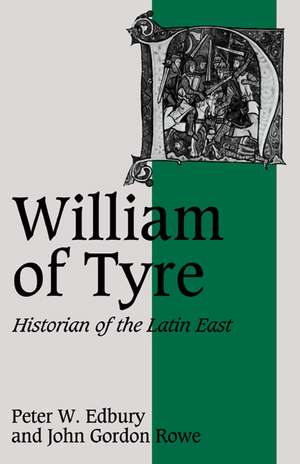 William of Tyre: Historian of the Latin East de Peter W. Edbury