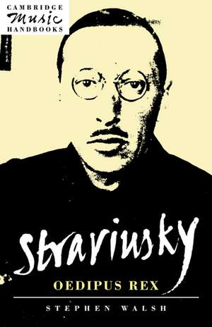 Stravinsky: Oedipus Rex de Stephen Walsh