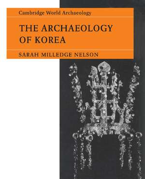 The Archaeology of Korea de Sarah Milledge Nelson