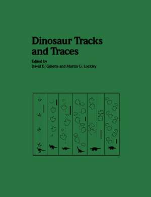 Dinosaur Tracks and Traces de David D. Gillette