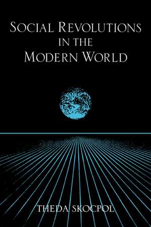 Social Revolutions in the Modern World de Theda Skocpol