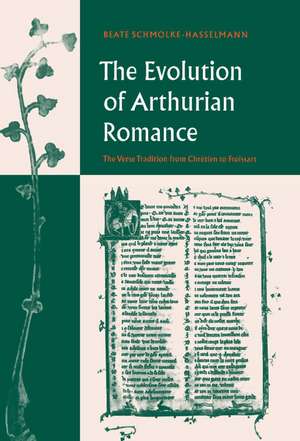 The Evolution of Arthurian Romance: The Verse Tradition from Chrétien to Froissart de Beate Schmolke-Hasselmann