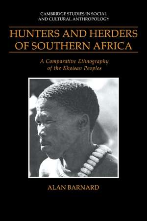 Hunters and Herders of Southern Africa: A Comparative Ethnography of the Khoisan Peoples de Alan Barnard