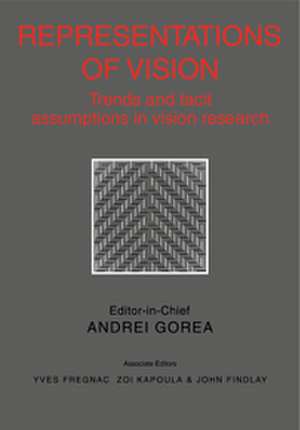 Representations of Vision: Trends and Tacit Assumptions in Vision Research de Andrei Gorea