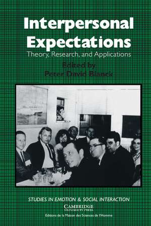 Interpersonal Expectations: Theory, Research and Applications de Peter David Blanck
