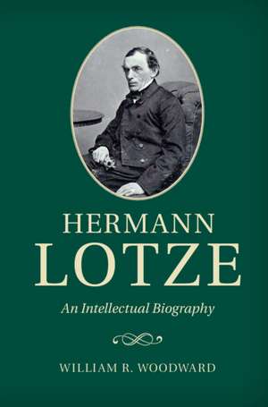 Hermann Lotze: An Intellectual Biography de William R. Woodward