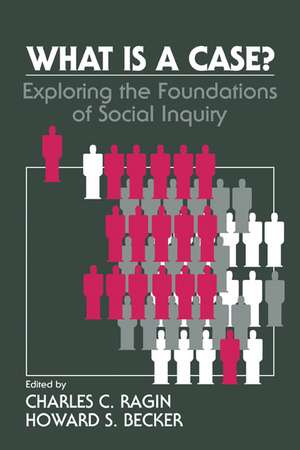 What Is a Case?: Exploring the Foundations of Social Inquiry de Charles C. Ragin