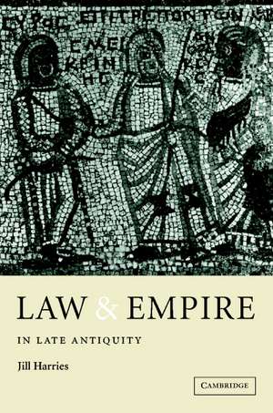 Law and Empire in Late Antiquity de Jill Harries