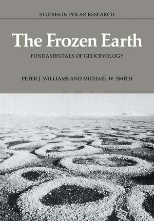 The Frozen Earth: Fundamentals of Geocryology de Peter J. Williams