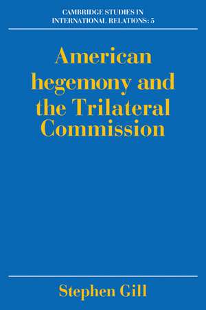 American Hegemony and the Trilateral Commission de Stephen Gill