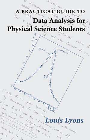 A Practical Guide to Data Analysis for Physical Science Students de Louis Lyons