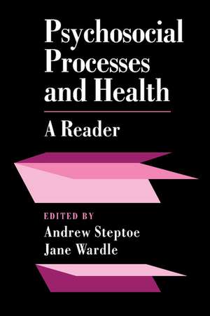 Psychosocial Processes and Health: A Reader de Andrew Steptoe