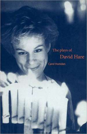 The Plays of David Hare de Carol Homden