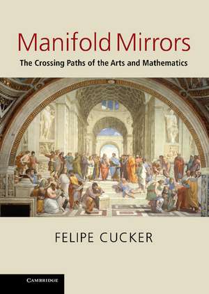 Manifold Mirrors: The Crossing Paths of the Arts and Mathematics de Felipe Cucker