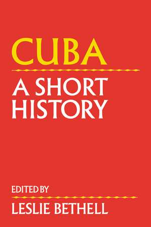 Cuba: A Short History de Leslie Bethell