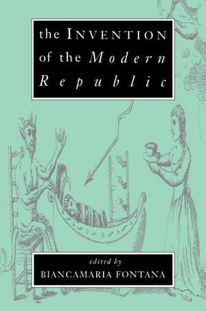 The Invention of the Modern Republic de Biancamaria Fontana