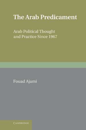 The Arab Predicament: Arab Political Thought and Practice since 1967 de Fouad Ajami