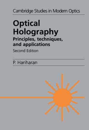 Optical Holography: Principles, Techniques and Applications de P. Hariharan