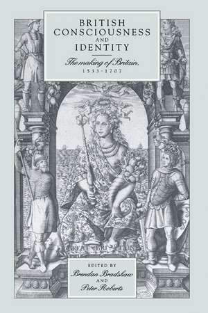 British Consciousness and Identity: The Making of Britain, 1533–1707 de Brendan Bradshaw