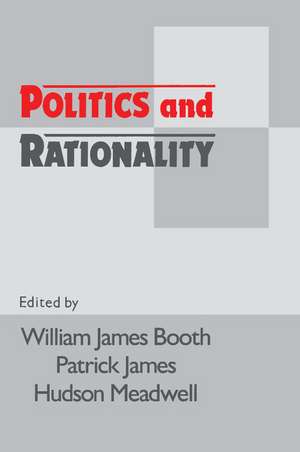 Politics and Rationality: Rational Choice in Application de William James Booth