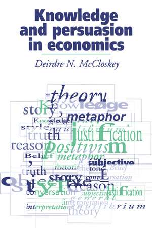 Knowledge and Persuasion in Economics de Deirdre N. McCloskey