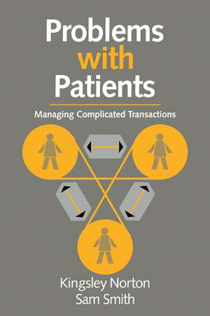 Problems with Patients: Managing Complicated Transactions de Kingsley Norton