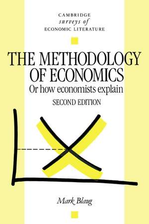 The Methodology of Economics: Or, How Economists Explain de Mark Blaug