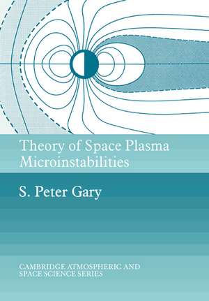 Theory of Space Plasma Microinstabilities de S. Peter Gary