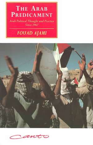 The Arab Predicament: Arab Political Thought and Practice since 1967 de Fouad Ajami