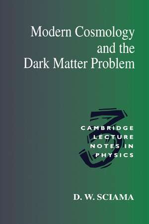 Modern Cosmology and the Dark Matter Problem de D. W. Sciama