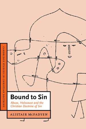 Bound to Sin: Abuse, Holocaust and the Christian Doctrine of Sin de Alistair McFadyen