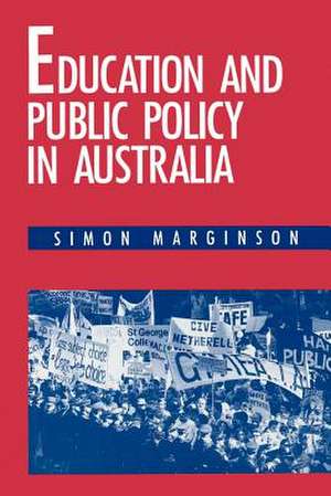 Education and Public Policy in Australia de Simon Marginson