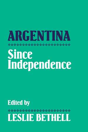 Argentina since Independence de Leslie Bethell