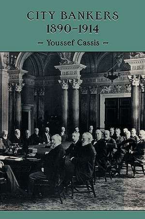 City Bankers, 1890–1914 de Youssef Cassis