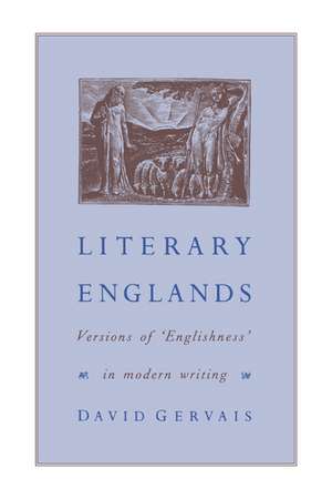 Literary Englands: Versions of 'Englishness' in Modern Writing de David Gervais