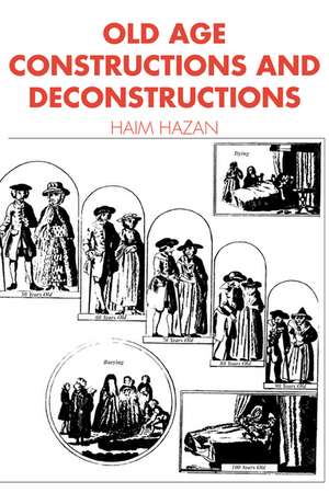 Old Age: Constructions and Deconstructions de Haim Hazan