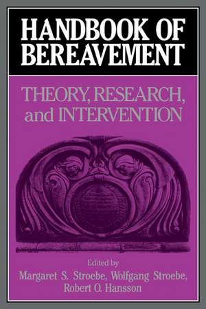 Handbook of Bereavement: Theory, Research, and Intervention de Margaret S. Stroebe