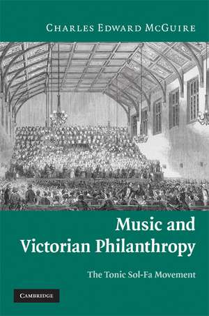 Music and Victorian Philanthropy: The Tonic Sol-Fa Movement de Charles Edward McGuire