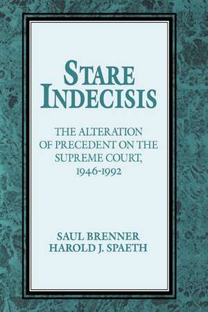 Stare Indecisis: The Alteration of Precedent on the Supreme Court, 1946–1992 de Saul Brenner