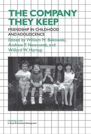 The Company They Keep: Friendships in Childhood and Adolescence de William M. Bukowski