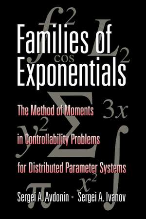 Families of Exponentials: The Method of Moments in Controllability Problems for Distributed Parameter Systems de Sergei A. Avdonin