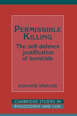 Permissible Killing: The Self-Defence Justification of Homicide de Suzanne Uniacke
