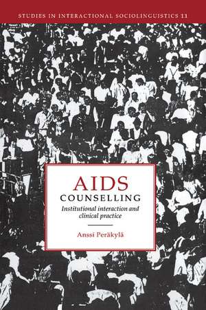 AIDS Counselling: Institutional Interaction and Clinical Practice de Anssi Peräkylä