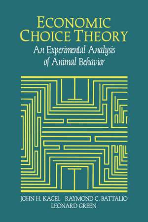 Economic Choice Theory: An Experimental Analysis of Animal Behavior de John H. Kagel