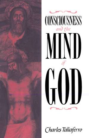 Consciousness and the Mind of God de Charles Taliaferro