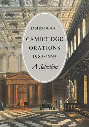 Cambridge Orations 1982–1993: A Selection de James Diggle