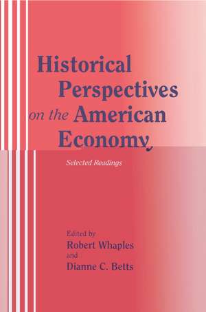 Historical Perspectives on the American Economy: Selected Readings de Robert Whaples