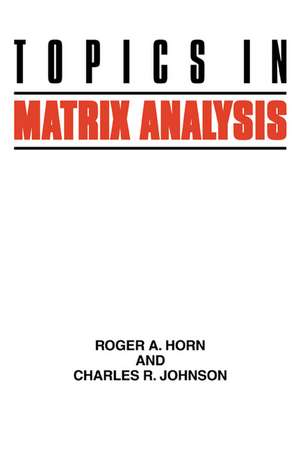 Topics in Matrix Analysis de Roger A. Horn