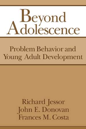 Beyond Adolescence: Problem Behaviour and Young Adult Development de Richard Jessor