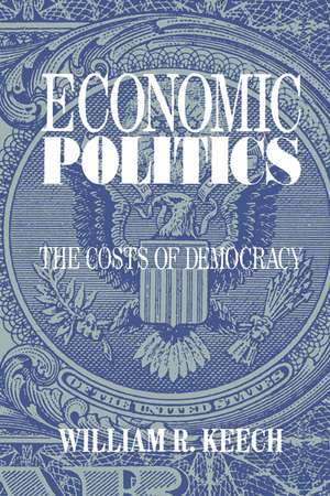 Economic Politics: The Costs of Democracy de William R. Keech